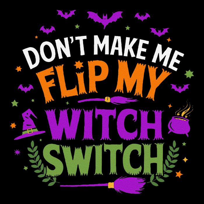 DonT Make Me Flip My Witch Switch Halloween Witch Button