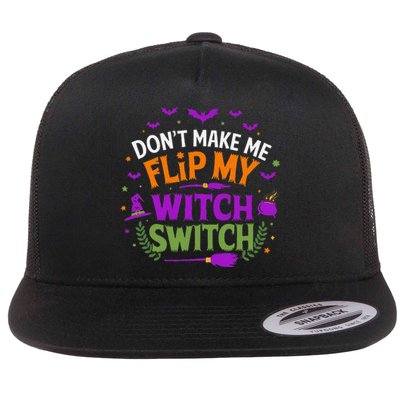 DonT Make Me Flip My Witch Switch Halloween Witch Flat Bill Trucker Hat