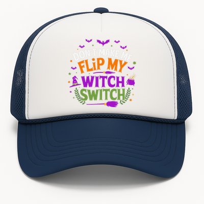 DonT Make Me Flip My Witch Switch Halloween Witch Trucker Hat