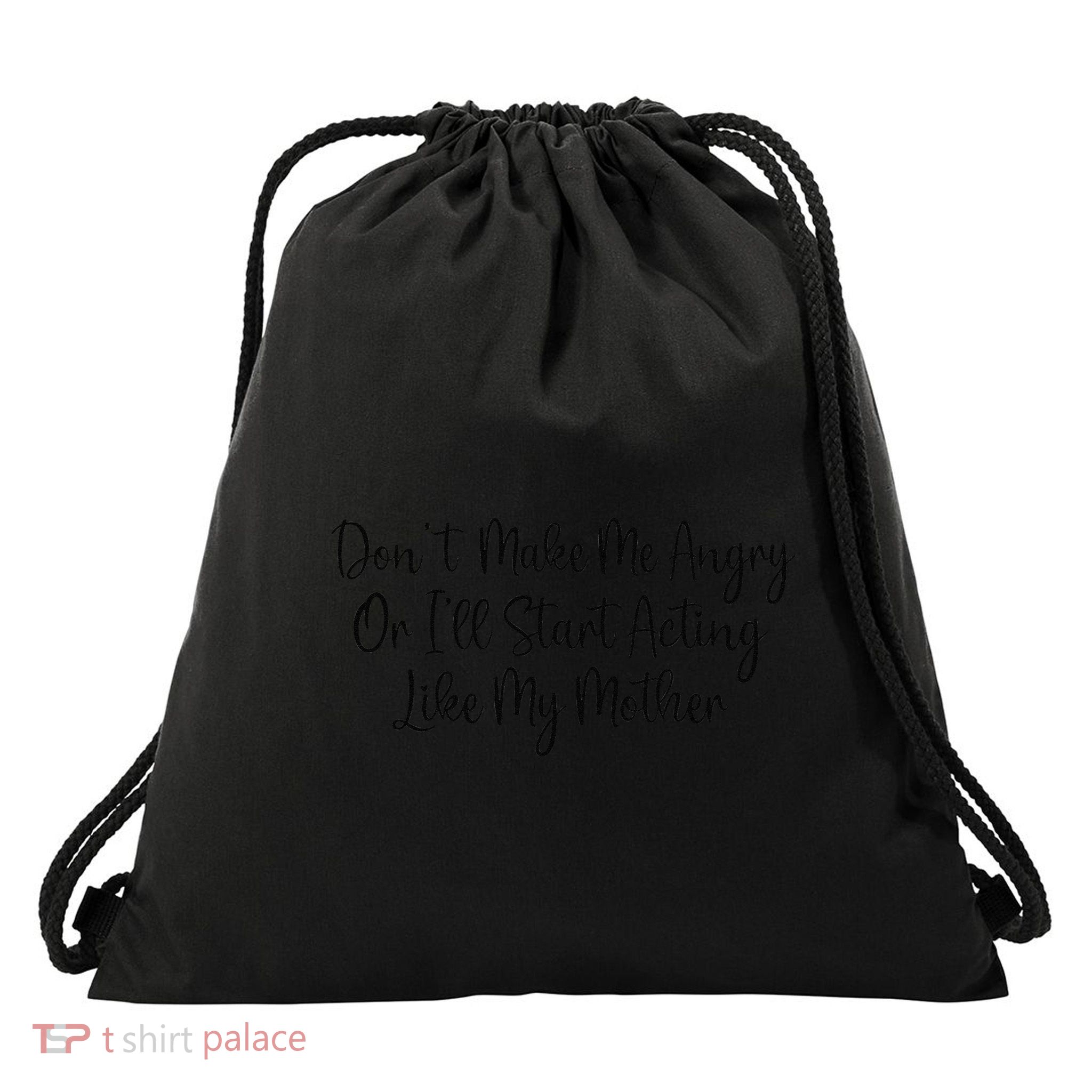 DonT Make Me Angry Or ILl Start Acting Like My Mother Mom Drawstring Bag