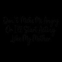 DonT Make Me Angry Or ILl Start Acting Like My Mother Mom Zip Tote Bag