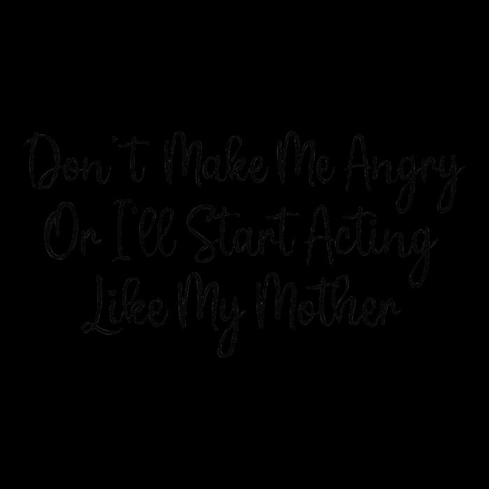 DonT Make Me Angry Or ILl Start Acting Like My Mother Mom Zip Tote Bag