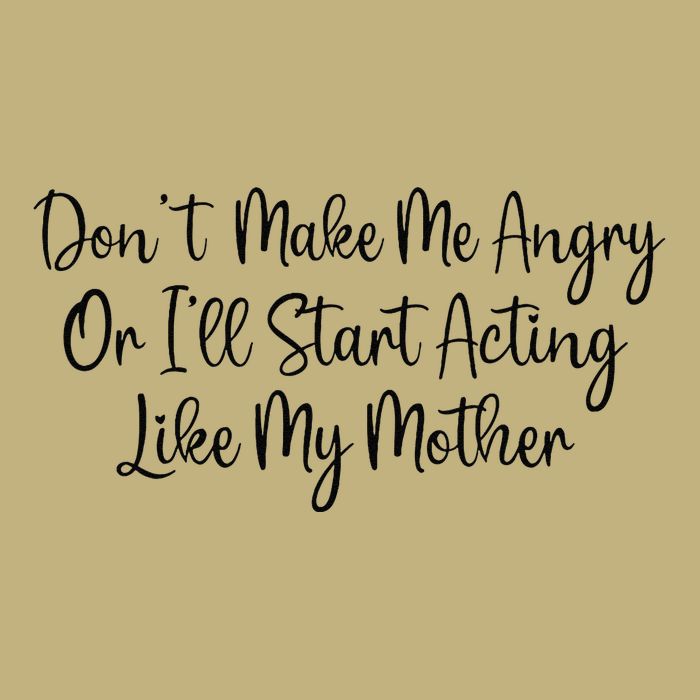 DonT Make Me Angry Or ILl Start Acting Like My Mother Mom Cooling Performance Crew T-Shirt