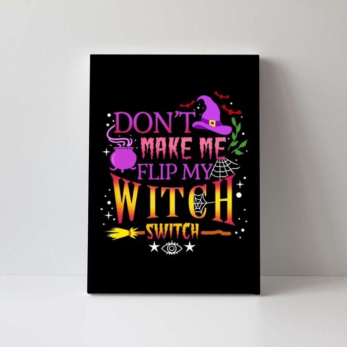 DonT Make Me Flip My Witch Switch Halloween Canvas