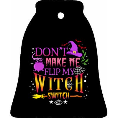 DonT Make Me Flip My Witch Switch Halloween Ceramic Bell Ornament