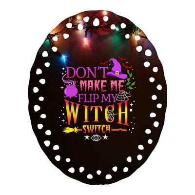 DonT Make Me Flip My Witch Switch Halloween Ceramic Oval Ornament