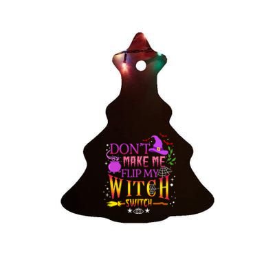 DonT Make Me Flip My Witch Switch Halloween Ceramic Tree Ornament