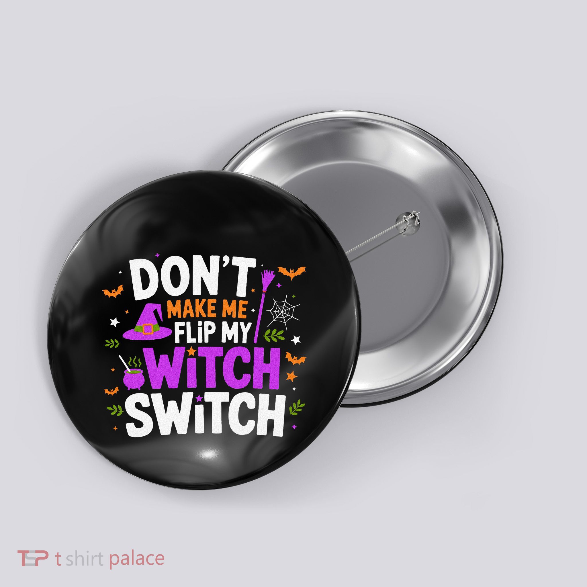 DonT Make Me Flip My Witch Switch Halloween Witch Button