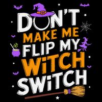 DonT Make Me Flip My Witch Switch Halloween Witch Button