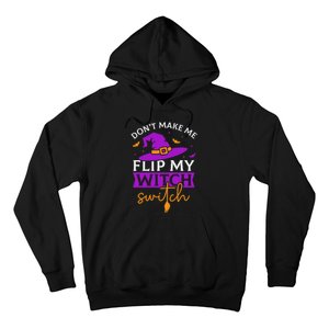 DonT Make Me Flip My Witch Switch Halloween Witch Hoodie