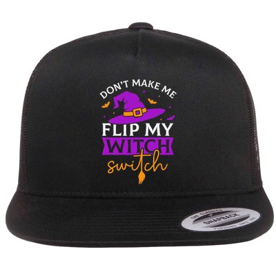 DonT Make Me Flip My Witch Switch Halloween Witch Flat Bill Trucker Hat