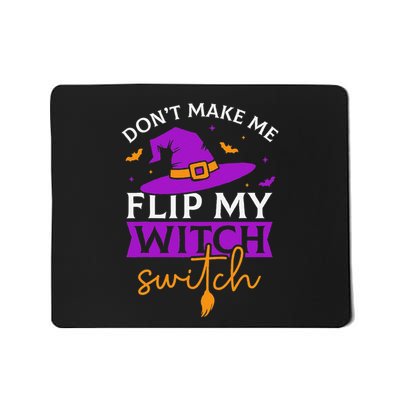 DonT Make Me Flip My Witch Switch Halloween Witch Mousepad