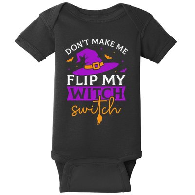 DonT Make Me Flip My Witch Switch Halloween Witch Baby Bodysuit