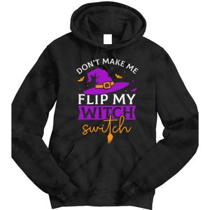 DonT Make Me Flip My Witch Switch Halloween Witch Tie Dye Hoodie