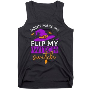 DonT Make Me Flip My Witch Switch Halloween Witch Tank Top