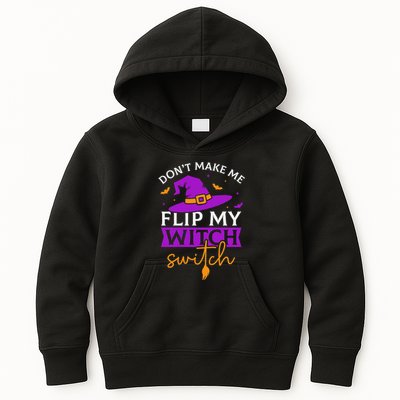 DonT Make Me Flip My Witch Switch Halloween Witch Kids Hoodie