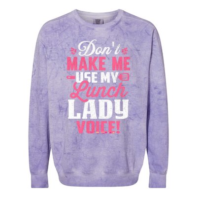 DonT Make Me Use My Lunch Lady Voice Gift Colorblast Crewneck Sweatshirt