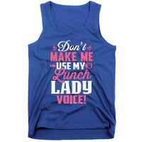 DonT Make Me Use My Lunch Lady Voice Gift Tank Top