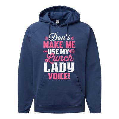 DonT Make Me Use My Lunch Lady Voice Gift Performance Fleece Hoodie