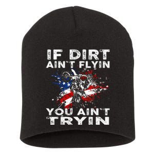 Dirtbike Motocross Mx If Dirt Aint Flyin You Aint Tryin Us Short Acrylic Beanie