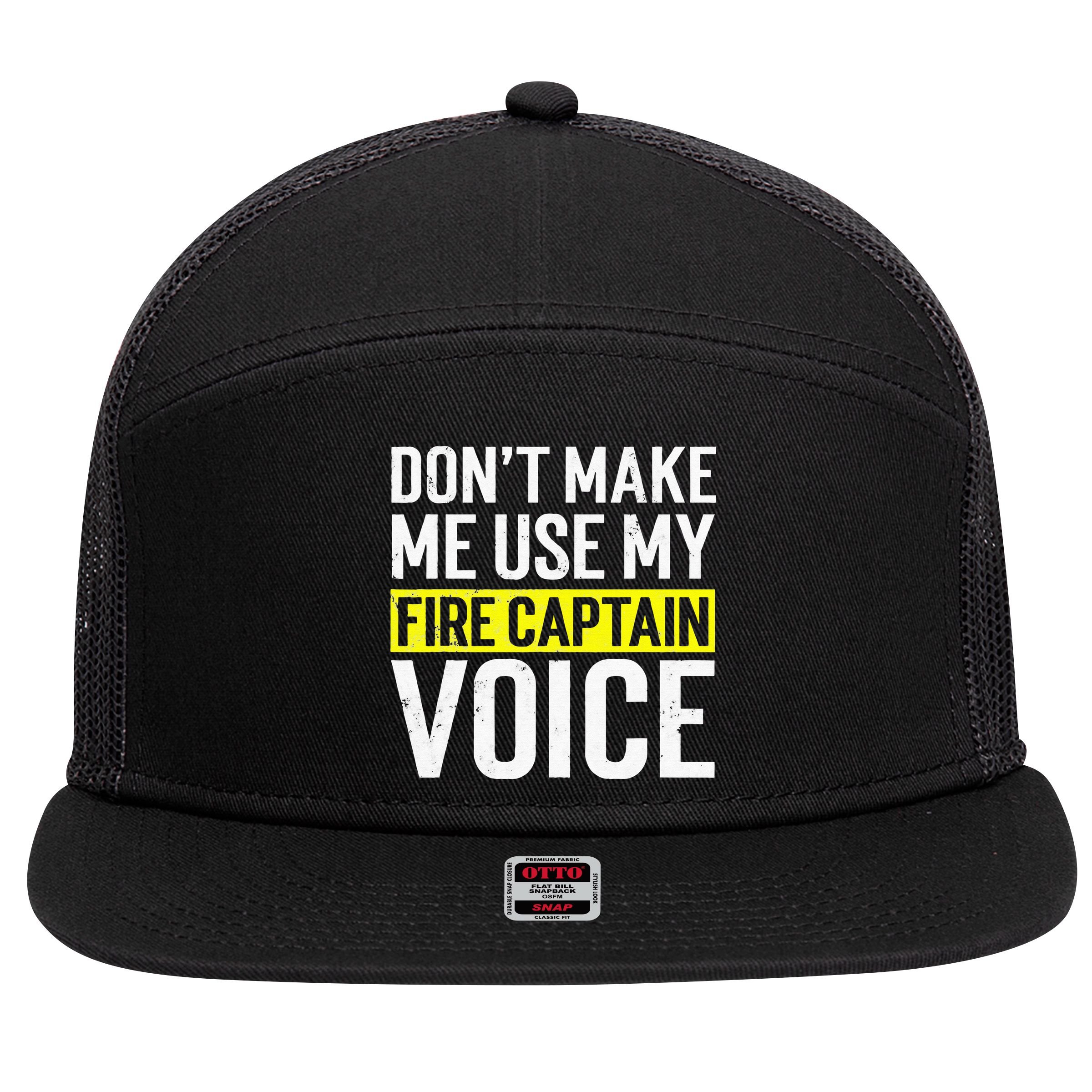 Don't Make Me Use My Firefighter Fire Captain Chief Voice 7 Panel Mesh Trucker Snapback Hat