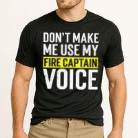 Don't Make Me Use My Firefighter Fire Captain Chief Voice Cooling Performance Crew T-Shirt