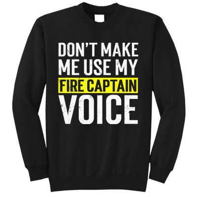 Don't Make Me Use My Firefighter Fire Captain Chief Voice Sweatshirt