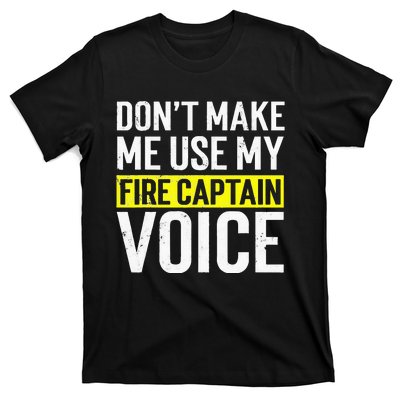 Don't Make Me Use My Firefighter Fire Captain Chief Voice T-Shirt