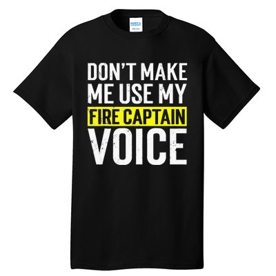 Don't Make Me Use My Firefighter Fire Captain Chief Voice Tall T-Shirt