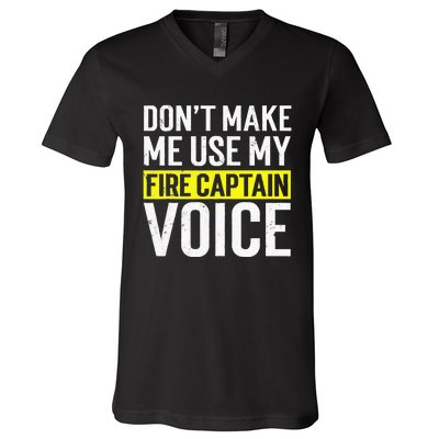 Don't Make Me Use My Firefighter Fire Captain Chief Voice V-Neck T-Shirt