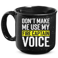 Don't Make Me Use My Firefighter Fire Captain Chief Voice 15oz Campfire Ceramic Mug
