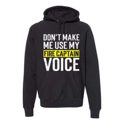 Don't Make Me Use My Firefighter Fire Captain Chief Voice Premium Hoodie