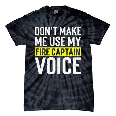 Don't Make Me Use My Firefighter Fire Captain Chief Voice Tie-Dye T-Shirt