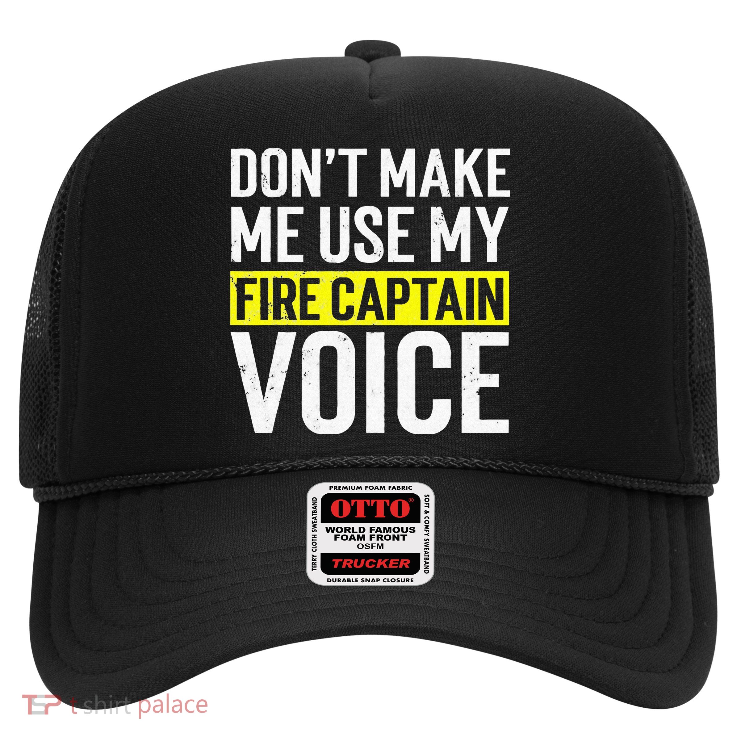 Don't Make Me Use My Firefighter Fire Captain Chief Voice Trucker Hat