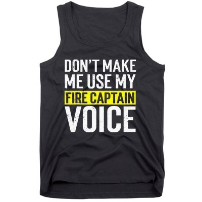 Don't Make Me Use My Firefighter Fire Captain Chief Voice Tank Top