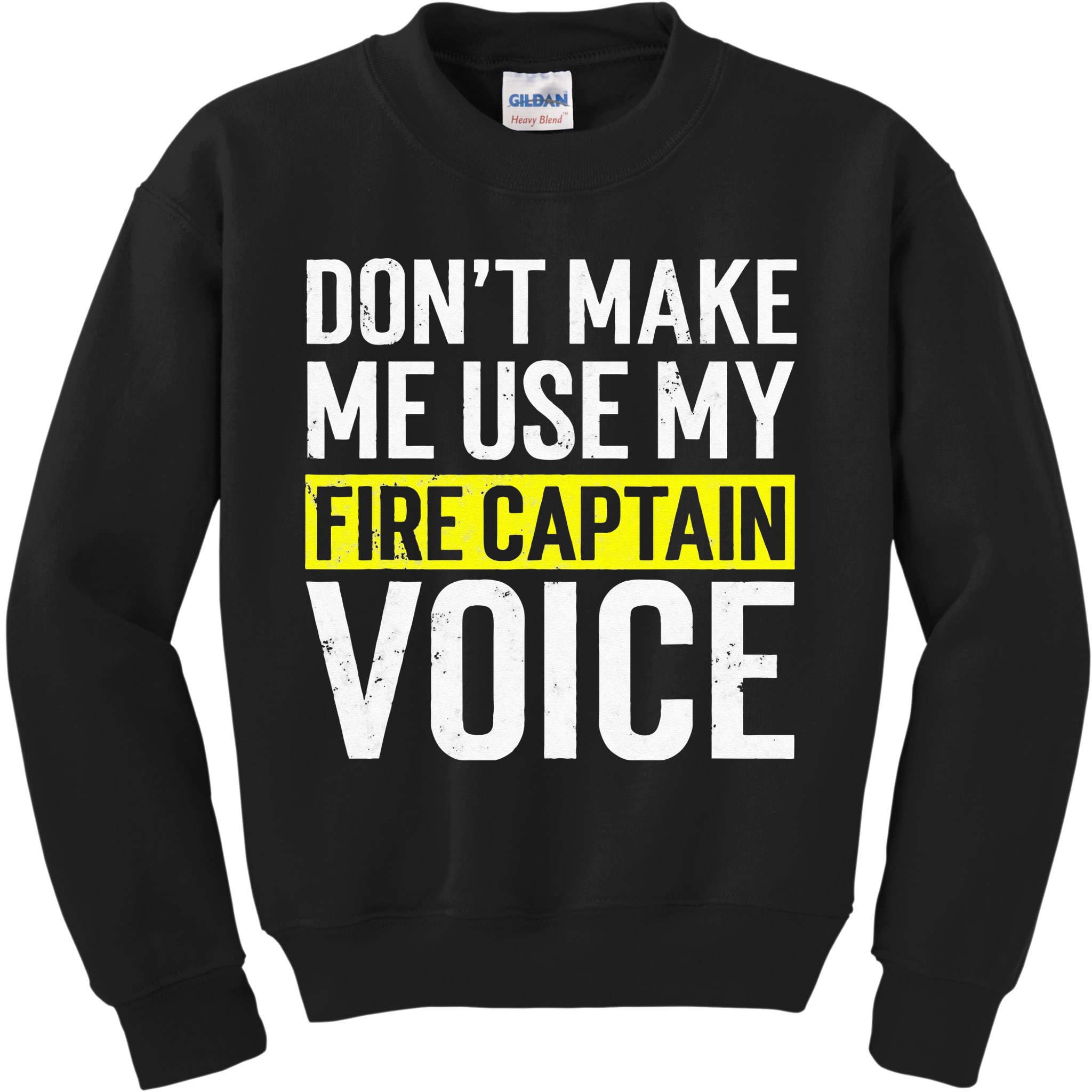 Don't Make Me Use My Firefighter Fire Captain Chief Voice Kids Sweatshirt