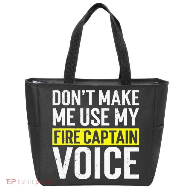 Don't Make Me Use My Firefighter Fire Captain Chief Voice Zip Tote Bag