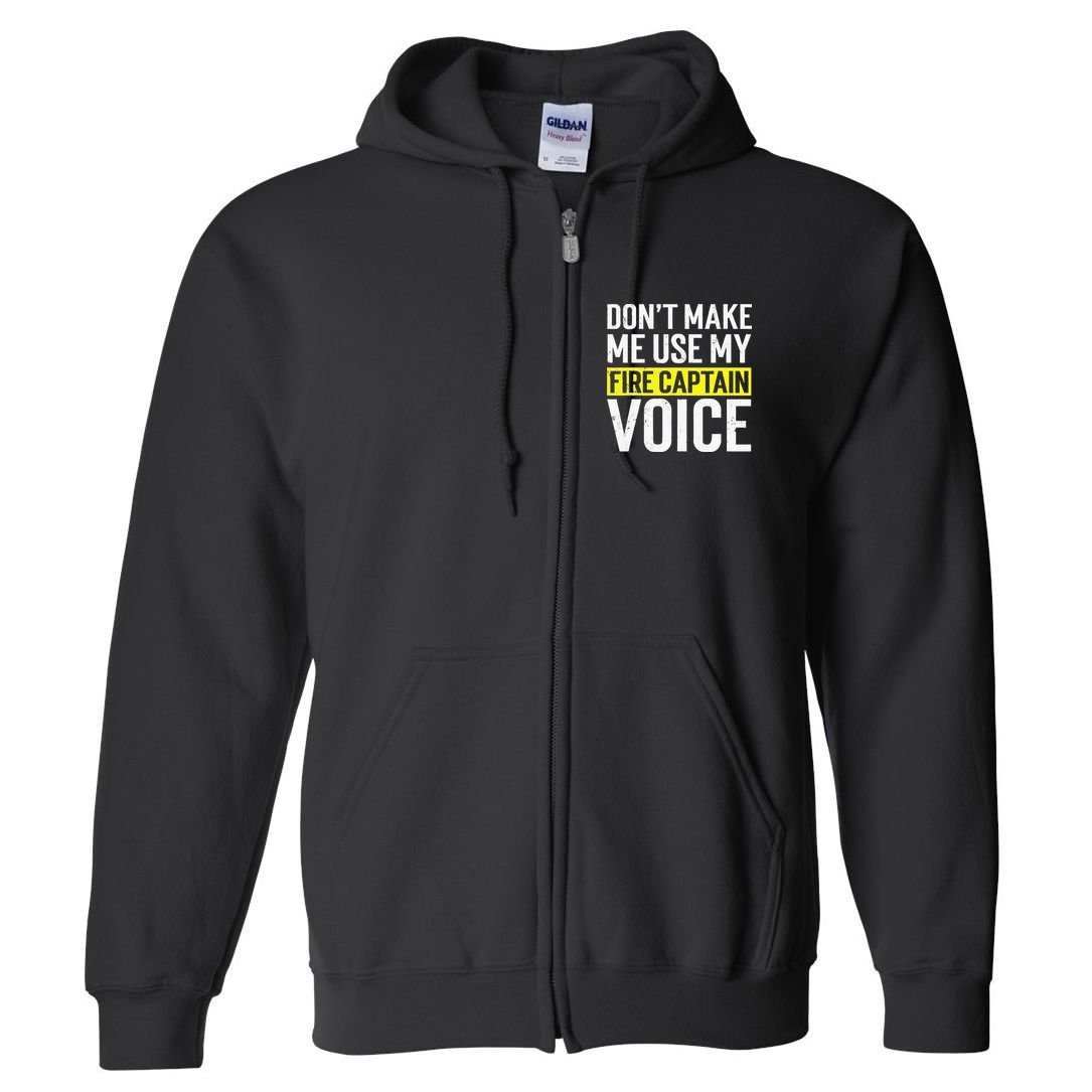 Don't Make Me Use My Firefighter Fire Captain Chief Voice Full Zip Hoodie