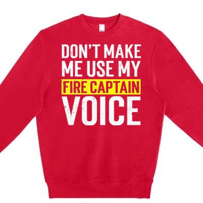 Don't Make Me Use My Firefighter Fire Captain Chief Voice Premium Crewneck Sweatshirt