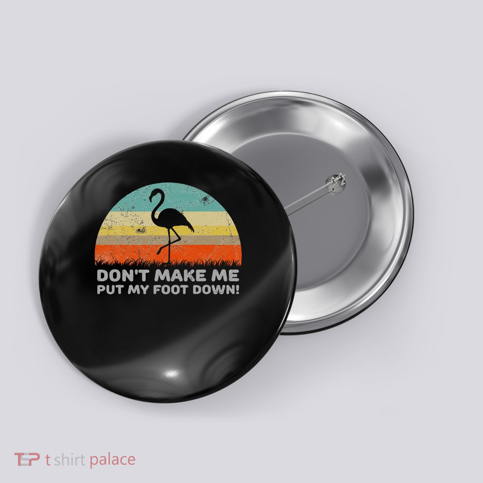 Don't Make Me Put My Foot Down Funny Flamingo Button