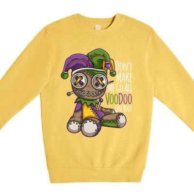 Don't Make Me Go All Voodoo Doll Gift Mardi Gras Costume Gift Premium Crewneck Sweatshirt