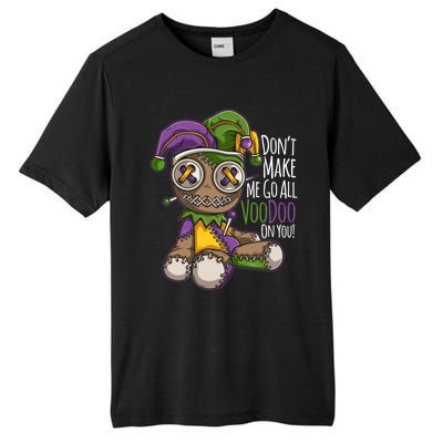 Don't Make Me Go All Voodoo Doll Gift Mardi Gras Costume Gift Tall Fusion ChromaSoft Performance T-Shirt