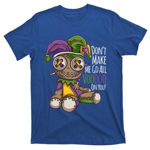 Don't Make Me Go All Voodoo Doll Gift Mardi Gras Costume Gift T-Shirt