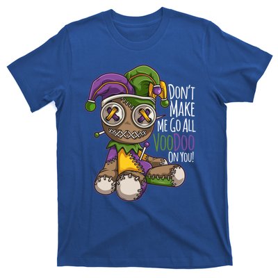 Don't Make Me Go All Voodoo Doll Gift Mardi Gras Costume Gift T-Shirt