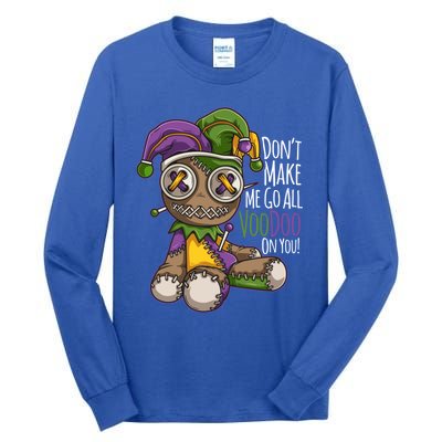 Don't Make Me Go All Voodoo Doll Gift Mardi Gras Costume Gift Tall Long Sleeve T-Shirt