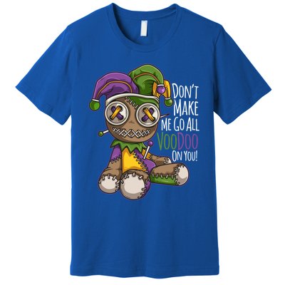 Don't Make Me Go All Voodoo Doll Gift Mardi Gras Costume Gift Premium T-Shirt