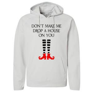 DonT Make Me Drop A House On You Performance Fleece Hoodie