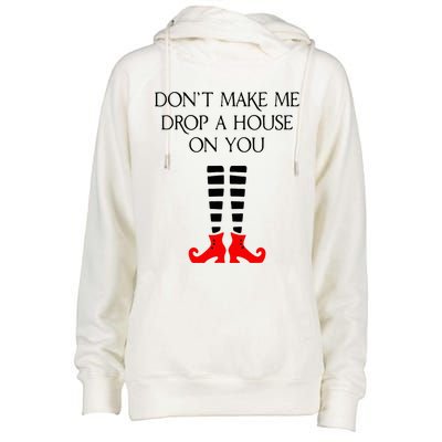 DonT Make Me Drop A House On You Womens Funnel Neck Pullover Hood