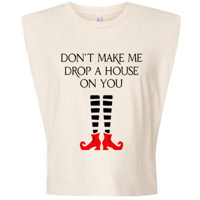 DonT Make Me Drop A House On You Garment-Dyed Women's Muscle Tee