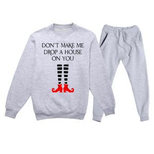 DonT Make Me Drop A House On You Premium Crewneck Sweatsuit Set